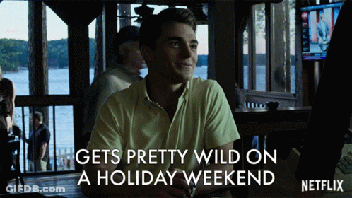 Man Says Gets Pretty Wild Holiday Weekend GIF