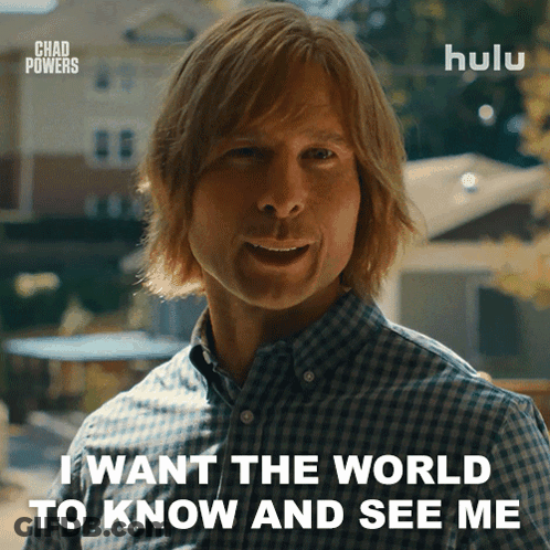 Man Says He Wants The World To Know And See Me GIF