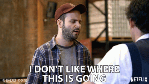 Man Says I Don't Like Where This Is Going GIF