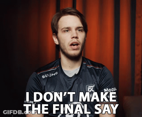 Man Says I Don T Make Final Say GIF