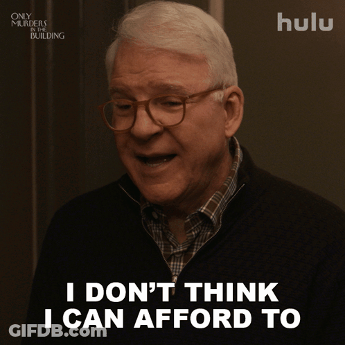 Man Says I Don't Think I Can Afford To GIF