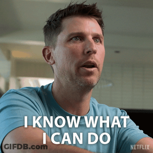 Man Says I Know What I Can Do GIF