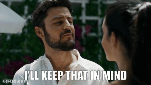 Man Says I'll Keep That In Mind GIF