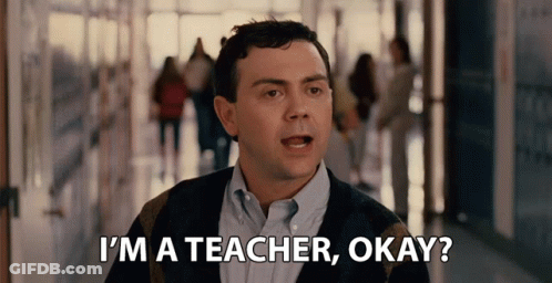 Man Says I'm A Teacher Okay GIF
