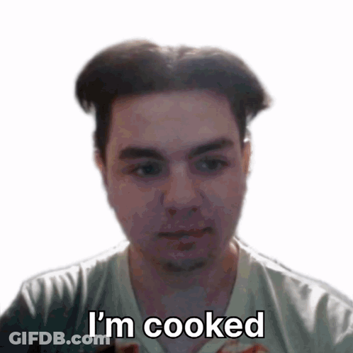 Man Says I'm Cooked GIF