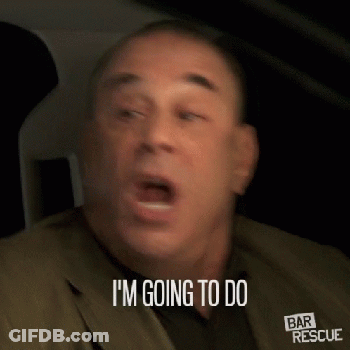 Man Says I'm Going To Do In Bar Rescue Ad GIF