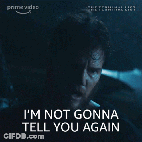 Man Says I'm Not Gonna Tell You Again GIF