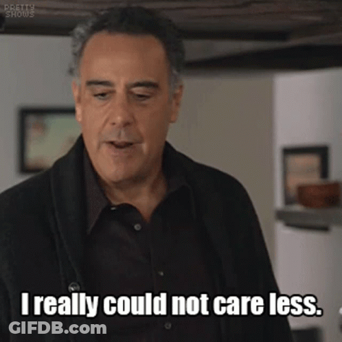 Man Says I Really Could Not Care Less GIF