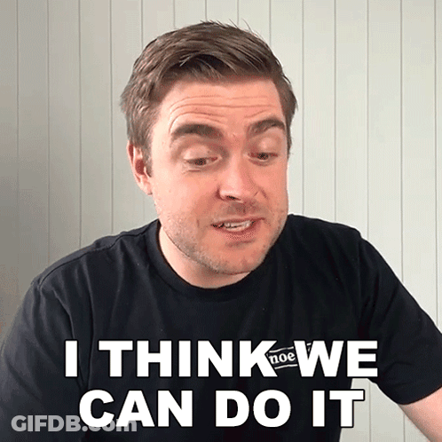 Man Says I Think We Can Do It GIF