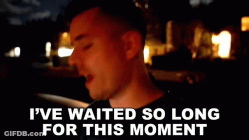 Man Says I Waited Long For This Moment GIF