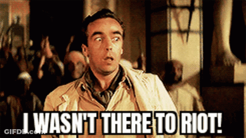 Man Says I Wasn't There To Riot GIF