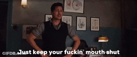Man Says Just Keep Your Fuckin Mouth Shut GIF