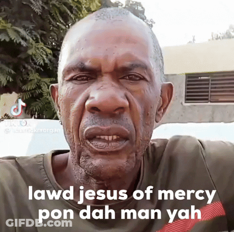 Man Says Lawd Jesus Of Mercy Pon Dah Manyah GIF