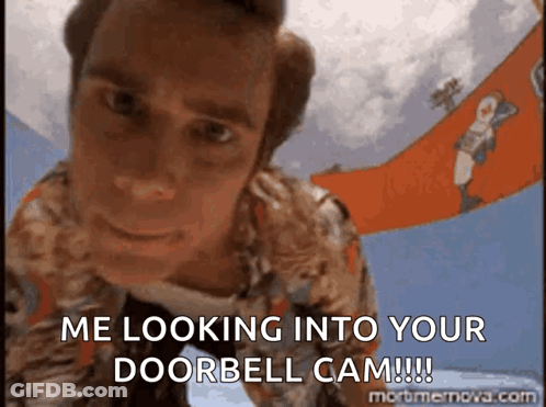 Man Says Me Looking Into Your Doorbell Cam GIF