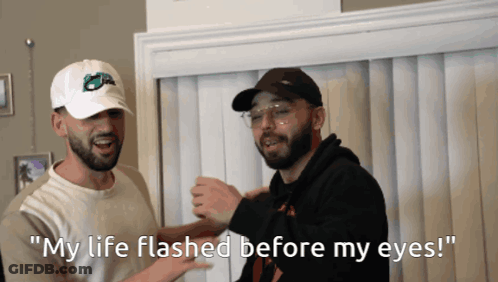 Man Says My Life Flashed Before My Eyes GIF
