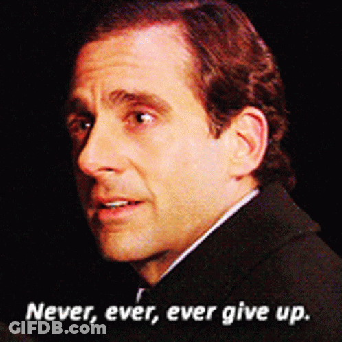 Man Says Never Ever Ever Give Up GIF