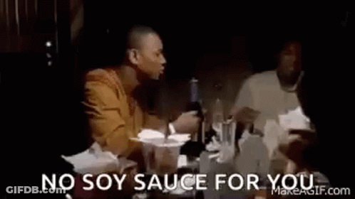 Man Says No Soy Sauce For You GIF