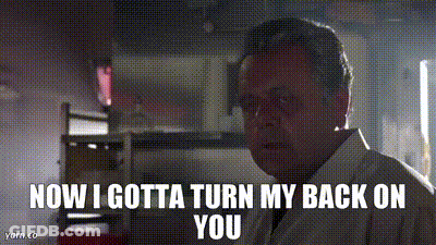 Man Says Now I Gotta Turn My Back On You GIF