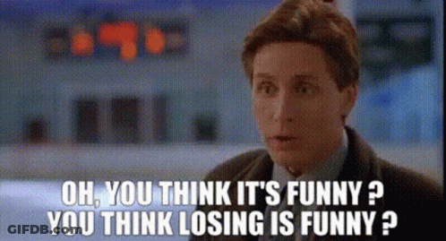 Man Says Oh You Think It's Funny You Think Losing Is Funny GIF