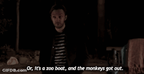 Man Says Or It's A Zoo Boat And The Monkeys Got Out GIF