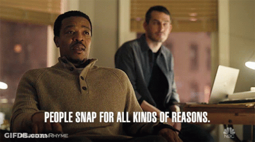 Man Says People Snap For All Kinds Reasons GIF