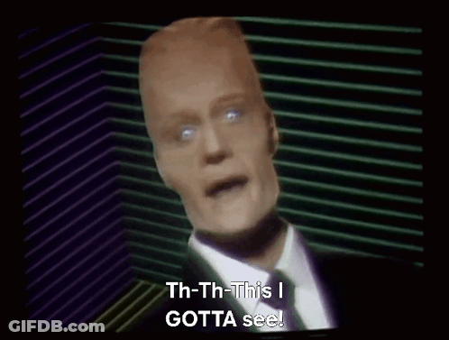 Man Says Th-Th-This I Gotta See On A Screen GIF