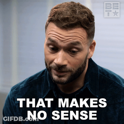 Man Says That Makes No Sense Be I Star GIF
