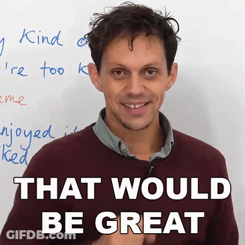 Man Says That Would Be Great Smiling GIF