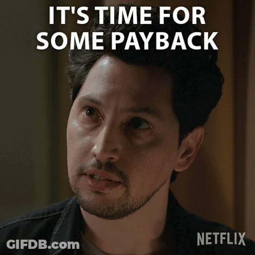 Man Says Time For Some Payback Netflix Advertisement GIF