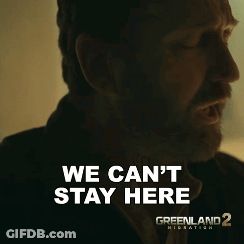 Man Says We Can't Stay Here Greenland 2 Advertisement GIF