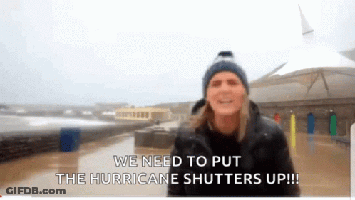 Man Says We Need Put Hurricane Shutters Up GIF