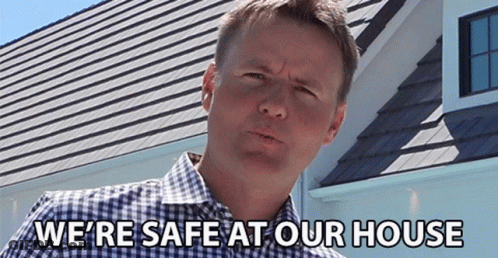 Man Says We're Safe At Our House GIF
