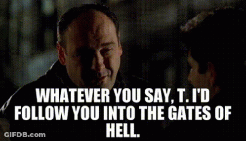 Man Says Whatever You Say I'd Follow You Into Gates Of Hell GIF
