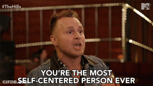 Man Says You're Self Centered GIF