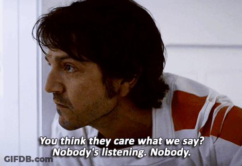 Man Says You Think They Care What We Say Nobody's Listening GIF