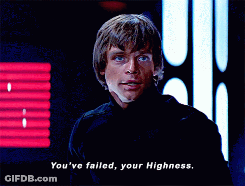 Man Says You've Failed Your Highness Star Wars GIF