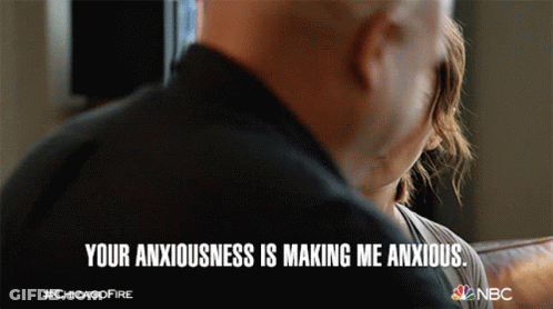 Man Says Your Anxiousness Is Making Me Anxious GIF