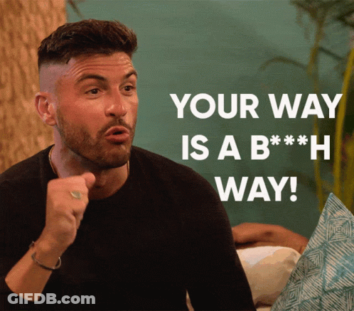 Man Says Your Way Is A B H Way GIF