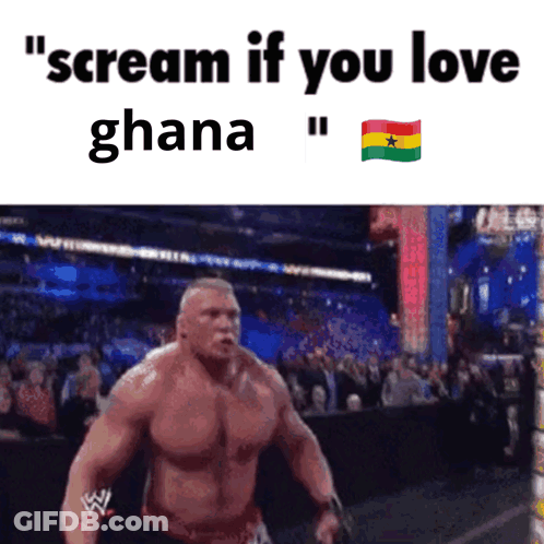 Man Scream If You Love Ghana GIF
