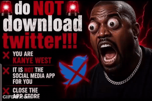 Man Screaming At Do Not Download Twitter You Are Kanye West Sign GIF