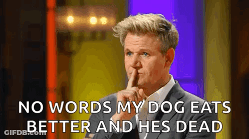 Man Shushing No Words My Dog Eats Better And He's Dead GIF