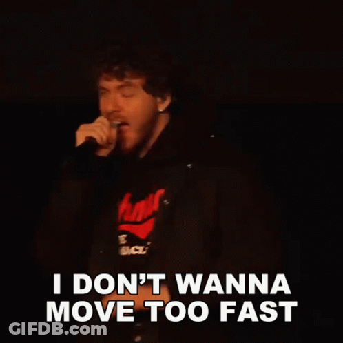 Man Singing I Don't Wanna Move Too Fast GIF