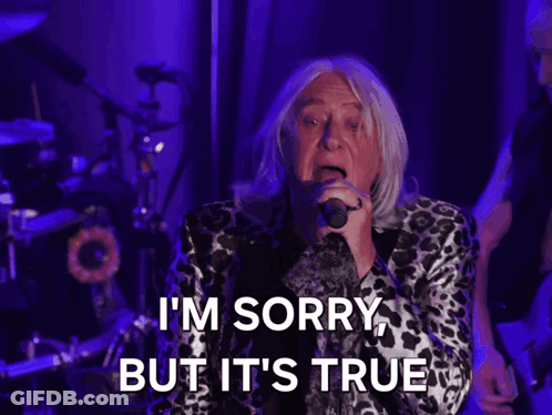 Man Singing Into Microphone Saying I'm Sorry But It's True GIF