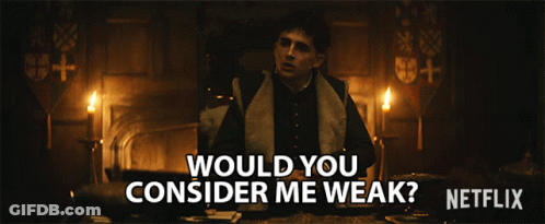 Man Sitting At Table Asks Would You Consider Me Weak GIF