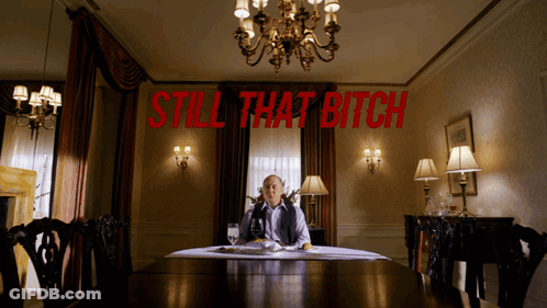 Man Sitting At Table Still That Bitch GIF