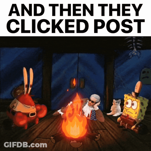 Man Sitting By Fire Saying And Then They Clicked Post GIF