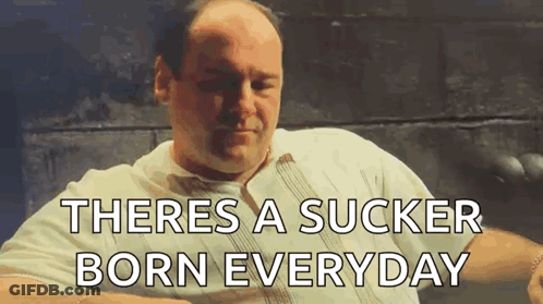 Man Sitting In Chair There's A Sucker Born Every Day GIF