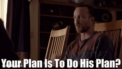 Man Sitting In Chair With Your Plan Is To Do His Plan GIF