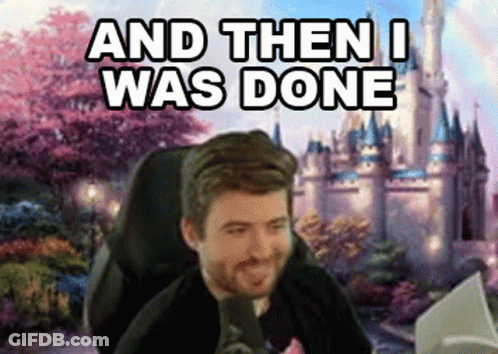 Man Sitting In Front Of Castle Saying And Then I Was Done GIF