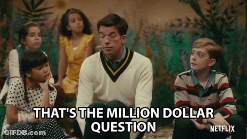 Man Sitting In Front Of Children Says That's The Million Dollar Question GIF